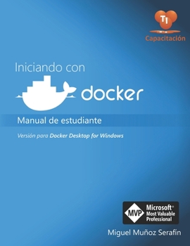 Paperback Iniciando con Docker: Manual de estudiante - Versión para Docker Desktop for Windows [Spanish] Book