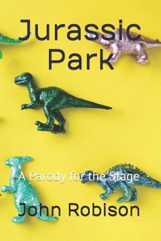 Paperback Jurassic Park: A Parody for the Stage Book