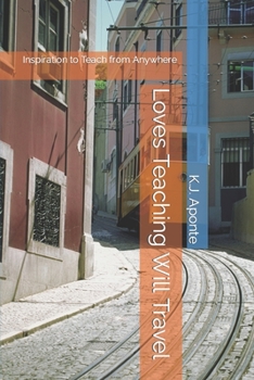 Paperback Loves Teaching, Will Travel: Inspiration to Teach from Anywhere Book