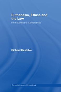 Hardcover Euthanasia, Ethics and the Law: From Conflict to Compromise Book