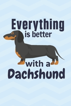 Paperback Everything is better with a Dachshund: For Dachshund Dog Fans Book