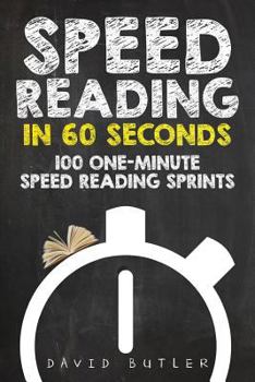 Paperback Speed Reading in 60 Seconds: 100 One-Minute Speed Reading Sprints Book