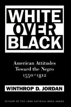 Paperback White Over Black: American Attitudes Toward the Negro, 1550-1812 Book