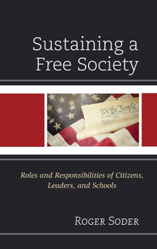 Hardcover Sustaining a Free Society: Roles and Responsibilities of Citizens, Leaders, and Schools Book