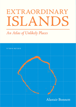 Hardcover Extraordinary Islands: An Atlas of Unlikely Places Book