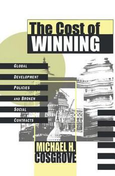 Hardcover The Cost of Winning: Global Development Policies and Broken Social Contracts Book