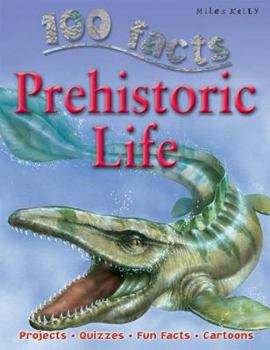 Paperback 100 Facts Prehistoric Life: Experience the Amazing Prehistoric World of Creatures That L Book