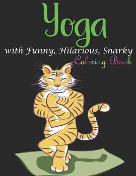 Paperback Yoga Coloring Book with Funny, Hilarious, Snarky: Method to Reduce Stress, Improve Sleep, and Restore Your Spirit For Yoga Book