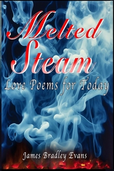 Paperback Melted Steam: Love Poems for Today Book