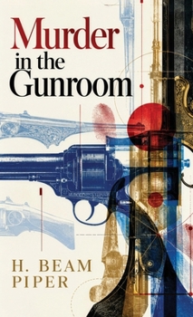 Murder in the Gunroom: A Classic Mystery of Antique Firearms, Hidden Motives, and Murder