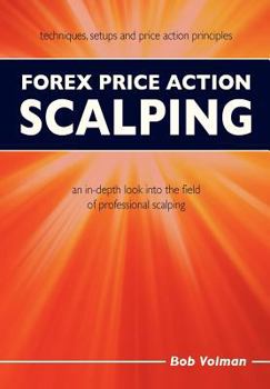 Paperback Forex Price Action Scalping: an in-depth look into the field of professional scalping Book