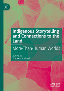 Paperback Indigenous Storytelling and Connections to the Land: More-Than-Human Worlds Book