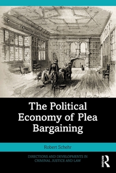 Paperback The Political Economy of Plea Bargaining Book