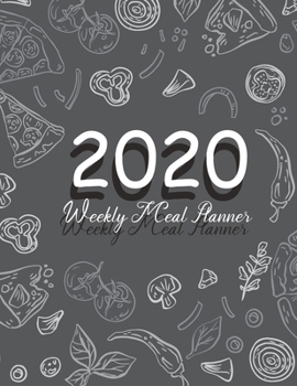 2020 Weekly Meal Planner: 52 Week Food Planner & Grocery list Menu Food Planners Prep Book Eat Records Journal Diary Notebook Log Book, 365 Daily ... Prep Book Eat Records Journal Diary Notebook)