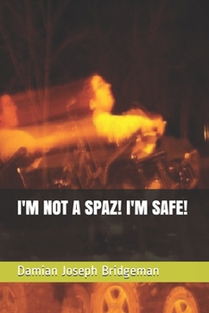 Paperback I'm Not a Spaz! I'm Safe! Book