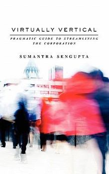 Paperback Virtually Vertical: Pragmatic Guide to Streamlining the Corporation Book