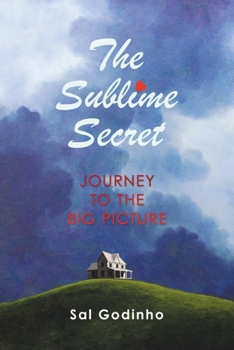 Paperback The Sublime Secret: Journey to the Big Picture Book
