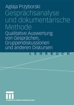 Paperback Gesprächsanalyse Und Dokumentarische Methode: Qualitative Auswertung Von Gesprächen, Gruppendiskussionen Und Anderen Diskursen [German] Book