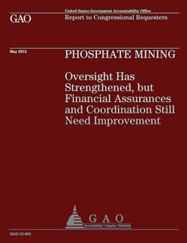 Paperback Phosphate Mining: Oversight has Strengthened, but Financial Assurances and Coordination Still Need Improvement Book