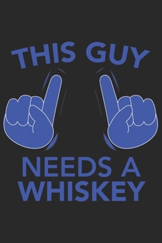 Paperback This Guy needs a WHISKEY: This Guy needs a WHISKEY: Notebook / Journal gift (6 x 9 inch - 110 pages - half blank / half ruled) Book