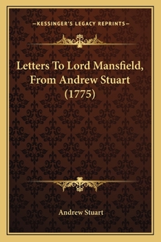 Paperback Letters To Lord Mansfield, From Andrew Stuart (1775) Book