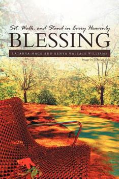 Paperback Sit, Walk, and Stand in Every Heavenly Blessing Book