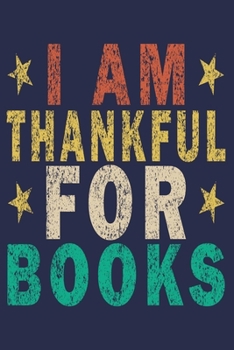 Paperback I Am Thankful For Books: Funny Vintage Librarian Reading Journal Thanksgiving Gift Book