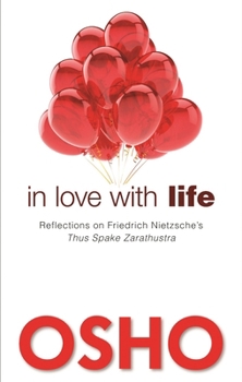 Paperback In Love with Life: Reflections on Friedrich Nietzsche's Thus Spake Zarathustra Book