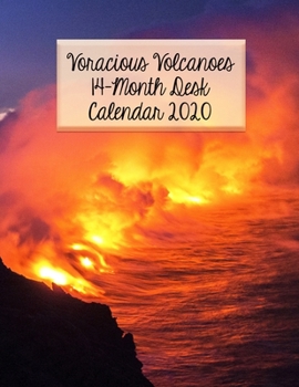 Paperback Voracious Volcanoes 14-Month Desk Calendar 2020: Beautiful Calendar Showing the Fury from Inside the Earth Book