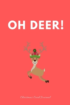 Oh Deer! Christmas Card Journal: Funny Sarcastic Christmas Stocking Filler Gift Idea. Joke Notebook Journal & Sketch Diary Present 6x9 Lined and plain.