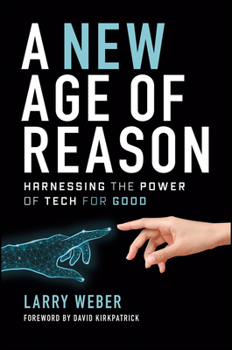 Hardcover A New Age of Reason: Harnessing the Power of Tech for Good Book
