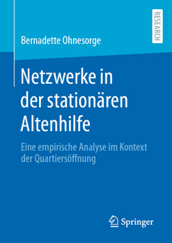 Paperback Netzwerke in Der Stationären Altenhilfe: Eine Empirische Analyse Im Kontext Der Quartiersöffnung [German] Book