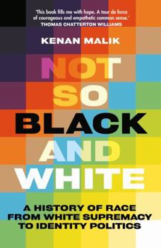 Paperback Not So Black and White: A History of Race from White Supremacy to Identity Politics Book