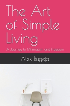 Paperback The Art of Simple Living: A Journey to Minimalism and Freedom Book