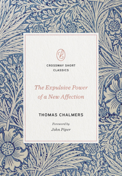 The Expulsive Power of a New Affection - Book  of the Crossway Short Classics