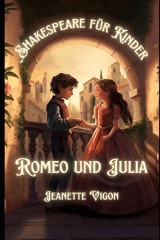 Paperback Romeo und Julia Shakespeare für Kinder: Shakespeare in einer Sprache, die Kinder verstehen und lieben werden [German] Book