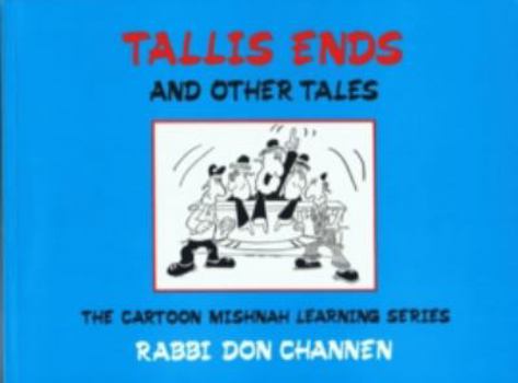 Paperback Tallis Ends and Other Tales: The Cartoon Mishnah Learning Series Book