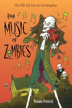 The Music of Zombies: The Fifth Tale from the Five Kingdoms - Book #5 of the Tales from the Five Kingdoms