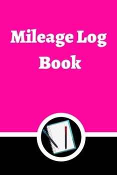 Mileage Log Book: Auto Mileage Log Book