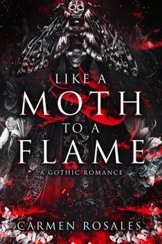 Like A Moth To A Flame: A Dystopian Gothic Romance