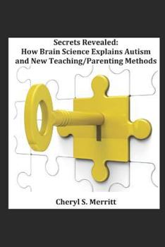 Paperback Secrets Revealed How Brain Science Explains Autism and New Teaching/Parenting Methods Book