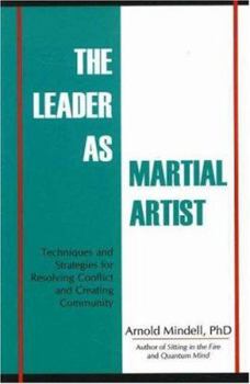 Paperback The Leader as Martial Artist: Techniques and Strategies for Revealing Conflict and Creating Community Book