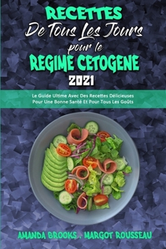 Paperback Recettes De Tous Les Jours Pour Le R?gime C?tog?ne 2021: Le Guide Ultime Avec Des Recettes D?licieuses Pour Une Bonne Sant? Et Pour Tous Les Go?ts (Ke [French] Book