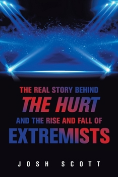 The Real Story Behind the Hurt and The Rise and Fall of Extremists