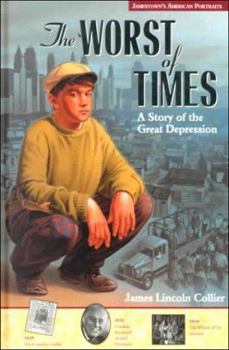 The Worst of Times: A Story of the Great Depression - Book  of the Jamestown's American Portraits