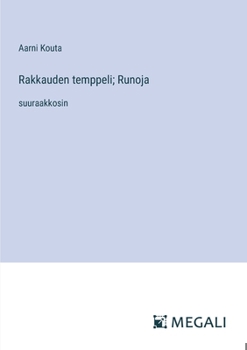 Rakkauden temppeli; Runoja: suuraakkosin (Finnish Edition)