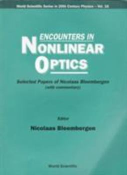 Paperback Encounters in Nonlinear Optics - Selected Papers of Nicolaas Bloembergen (with Commentary) Book