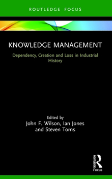 Paperback Knowledge Management: Dependency, Creation and Loss in Industrial History Book
