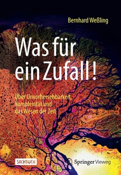 Paperback Was Für Ein Zufall!: Über Unvorhersehbarkeit, Komplexität Und Das Wesen Der Zeit [German] Book