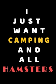 I JUST WANT Camping AND ALL Hamsters: Composition Book: Cute PET | DOGS |CATS |HORSES| ALL PETS LOVERS NOTEBOOK & JOURNAL gratitude and love pets and animals notebook and journal